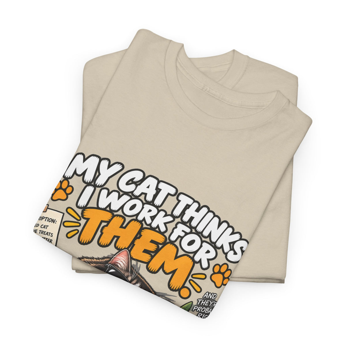 My Cat Thinks I Work For Them T-Shirt — Funny Cat Lover Tee