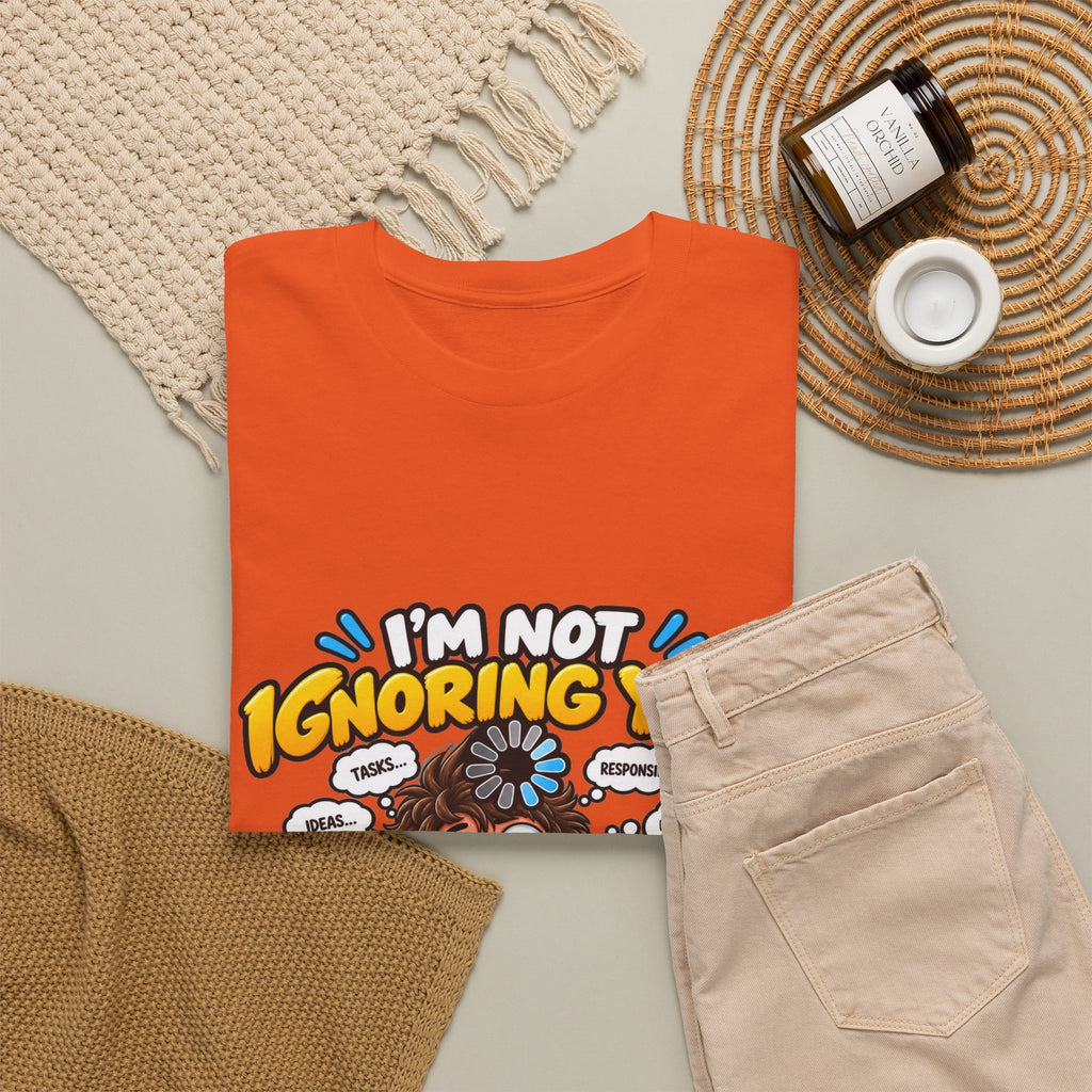 I’m Not Ignoring You — I’m Mentally Loading T-Shirt