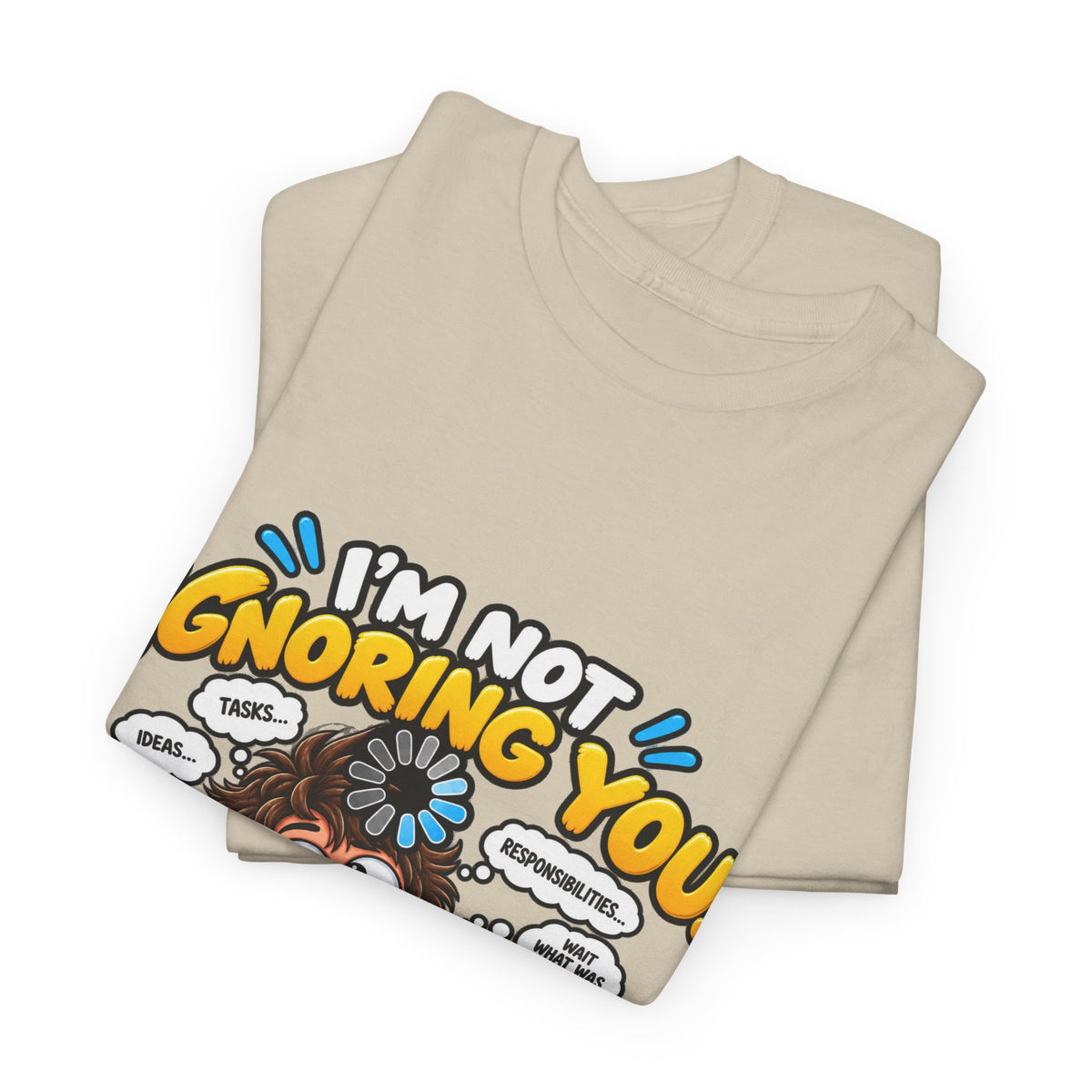 I’m Not Ignoring You — I’m Mentally Loading T-Shirt